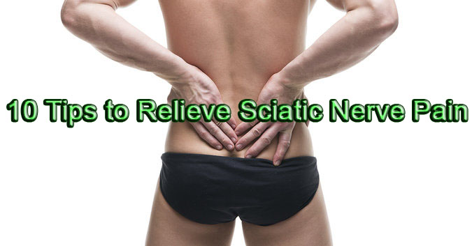 10 Tips to Relieve Sciatic Nerve Pain